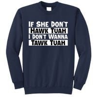 Funny If She Dont Hawk Tuah I Dont Wanna Hawk Tuah Gift Sweatshirt