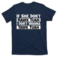 Funny If She Dont Hawk Tuah I Dont Wanna Hawk Tuah Gift T-Shirt