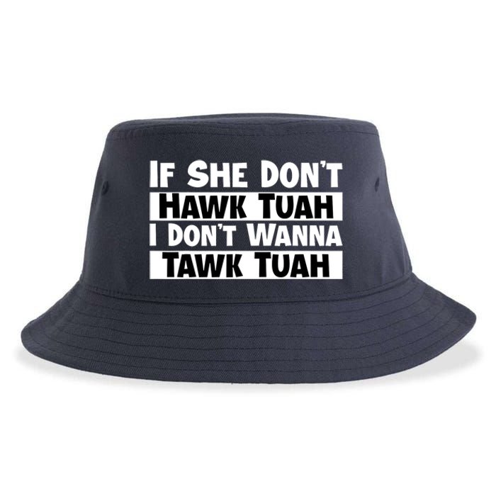 Funny If She Dont Hawk Tuah I Dont Wanna Hawk Tuah Gift Sustainable Bucket Hat