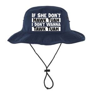 Funny If She Dont Hawk Tuah I Dont Wanna Hawk Tuah Gift Legacy Cool Fit Booney Bucket Hat