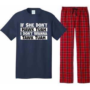 Funny If She Dont Hawk Tuah I Dont Wanna Hawk Tuah Gift Pajama Set