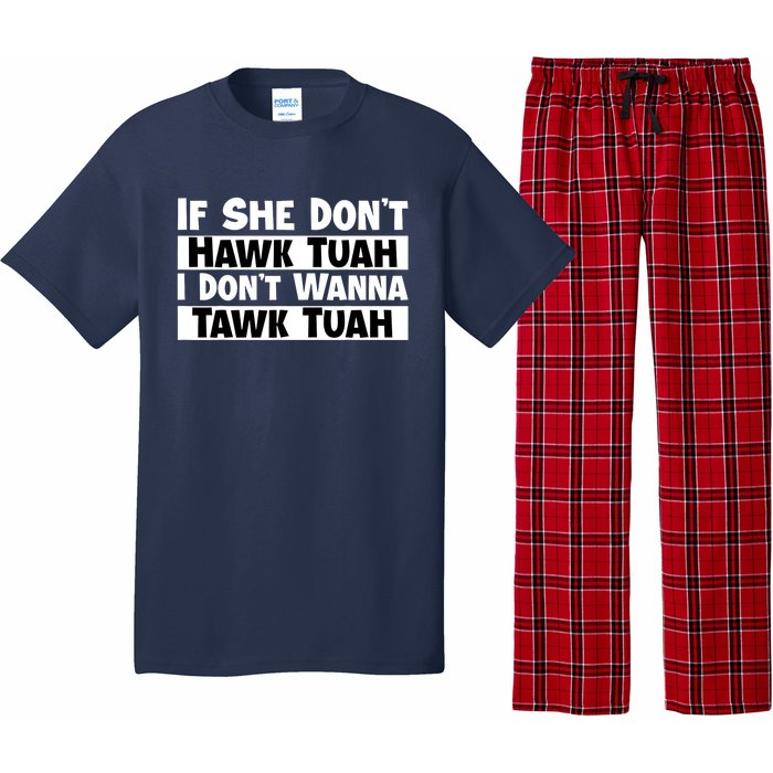 Funny If She Dont Hawk Tuah I Dont Wanna Hawk Tuah Gift Pajama Set