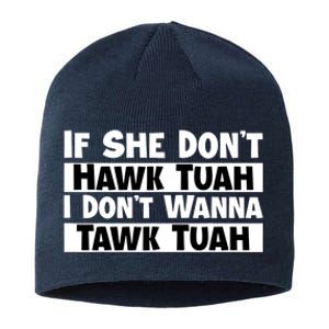 Funny If She Dont Hawk Tuah I Dont Wanna Hawk Tuah Gift Sustainable Beanie