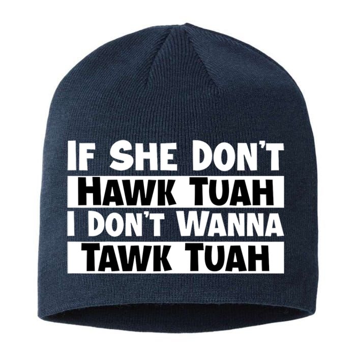 Funny If She Dont Hawk Tuah I Dont Wanna Hawk Tuah Gift Sustainable Beanie