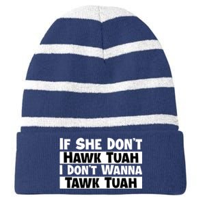 Funny If She Dont Hawk Tuah I Dont Wanna Hawk Tuah Gift Striped Beanie with Solid Band