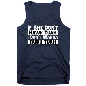 Funny If She Dont Hawk Tuah I Dont Wanna Hawk Tuah Gift Tank Top