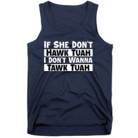 Funny If She Dont Hawk Tuah I Dont Wanna Hawk Tuah Gift Tank Top