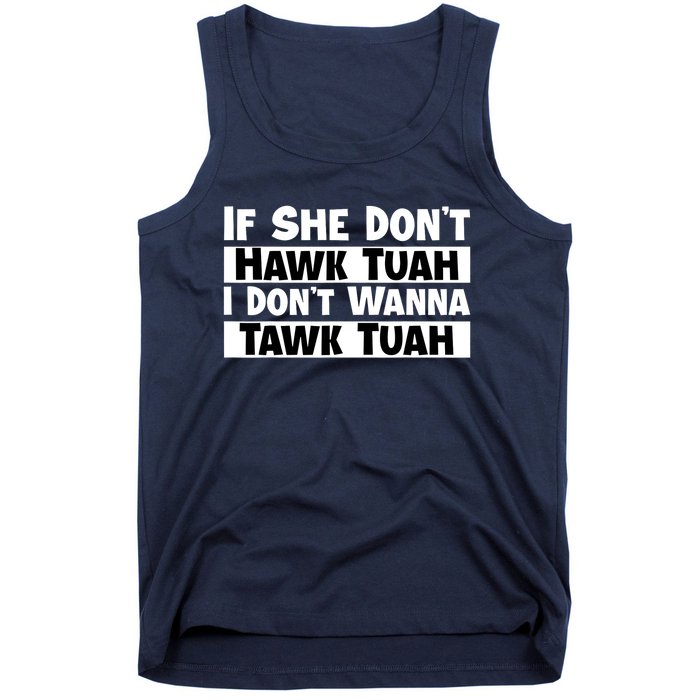 Funny If She Dont Hawk Tuah I Dont Wanna Hawk Tuah Gift Tank Top