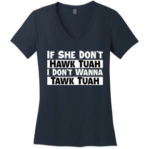 Funny If She Dont Hawk Tuah I Dont Wanna Hawk Tuah Gift Women's V-Neck T-Shirt