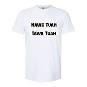 Funny If She Dont Hawk Tuah I Dont Wanna Hawk Tuah Gift Softstyle CVC T-Shirt