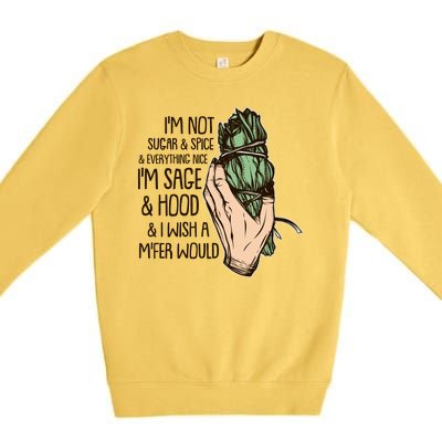 Funny I'm Sage And Hood And I Wish A M'Fer Would Premium Crewneck Sweatshirt