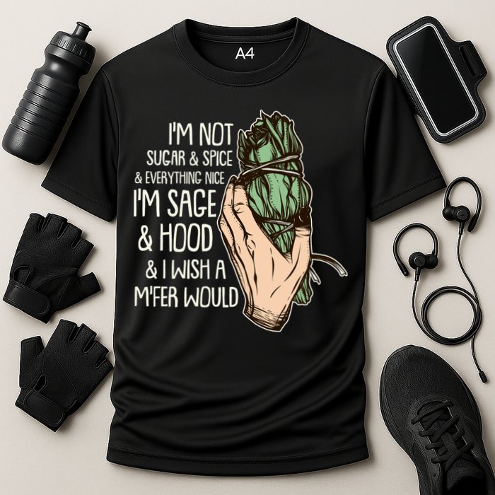Funny I'm Sage And Hood And I Wish A M'Fer Would Performance Shirt