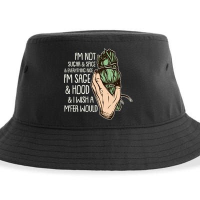 Funny I'm Sage And Hood And I Wish A M'Fer Would Sustainable Bucket Hat