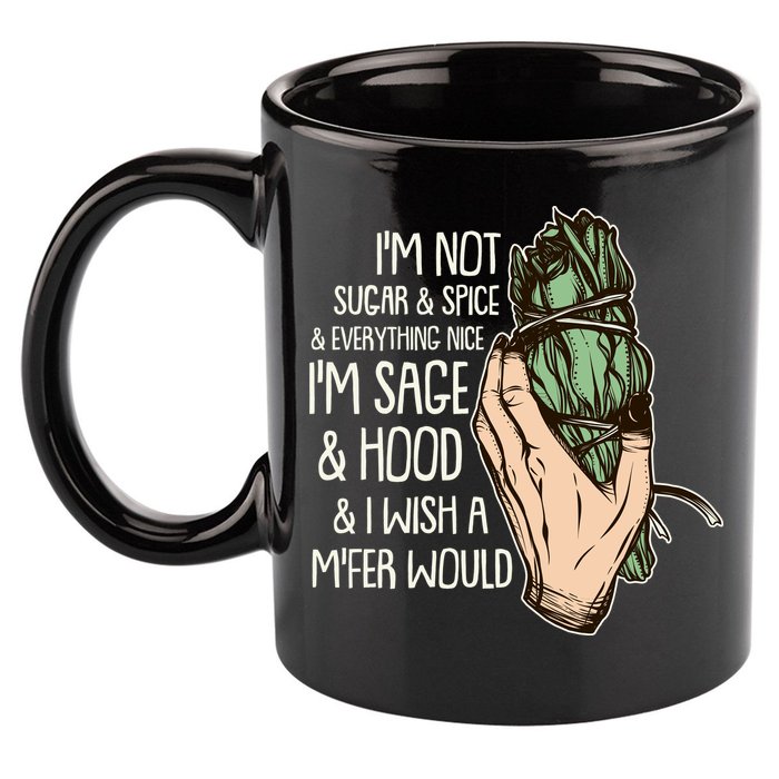 Funny I'm Sage And Hood And I Wish A M'Fer Would 11oz C Handle Ceramic Mug