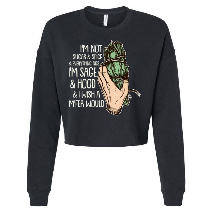 Funny I'm Sage And Hood And I Wish A M'Fer Would Cropped Pullover Crew