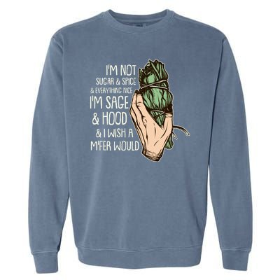 Funny I'm Sage And Hood And I Wish A M'Fer Would Garment-Dyed Sweatshirt