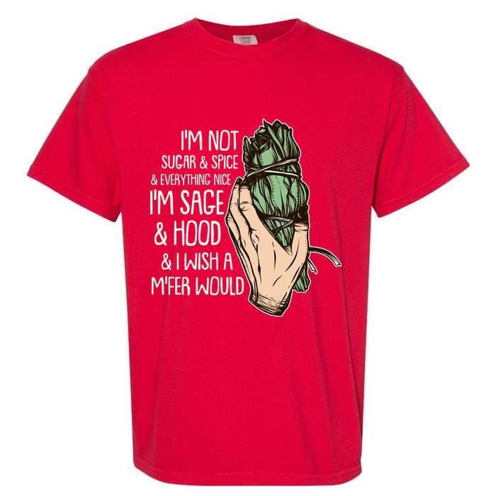 Funny I'm Sage And Hood And I Wish A M'Fer Would Garment-Dyed Heavyweight T-Shirt
