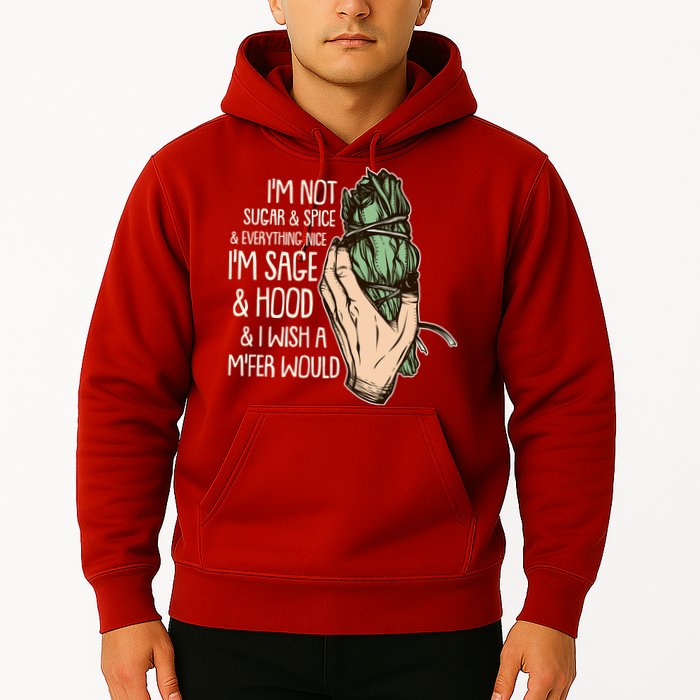 Funny I'm Sage And Hood And I Wish A M'Fer Would Hoodie