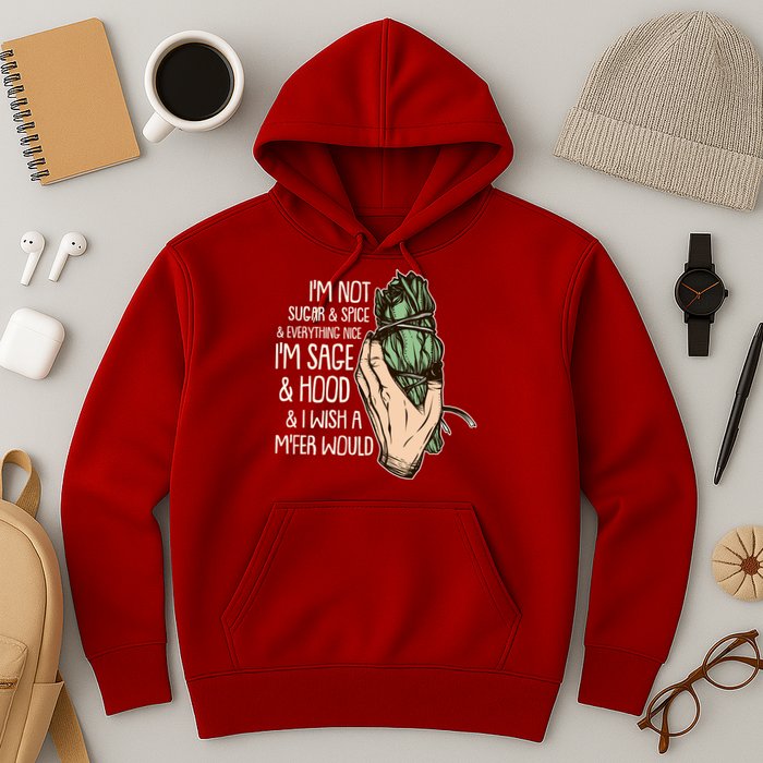 Funny I'm Sage And Hood And I Wish A M'Fer Would Hoodie