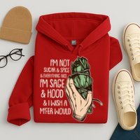 Funny I'm Sage And Hood And I Wish A M'Fer Would Hoodie