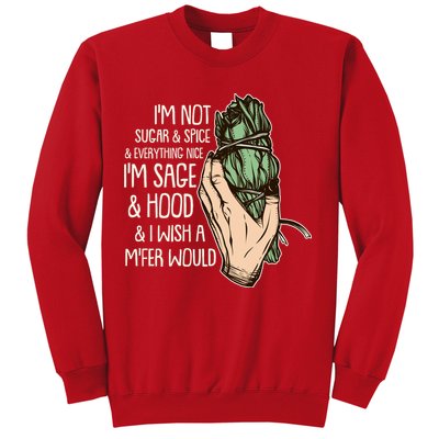 Funny I'm Sage And Hood And I Wish A M'Fer Would Sweatshirt