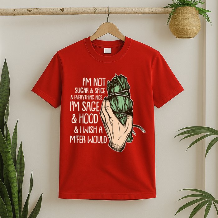 Funny I'm Sage And Hood And I Wish A M'Fer Would T-Shirt