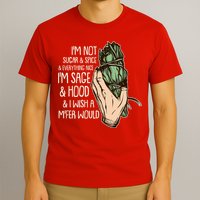 Funny I'm Sage And Hood And I Wish A M'Fer Would T-Shirt