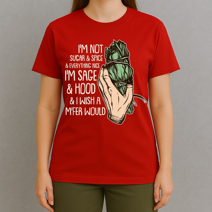 Funny I'm Sage And Hood And I Wish A M'Fer Would T-Shirt