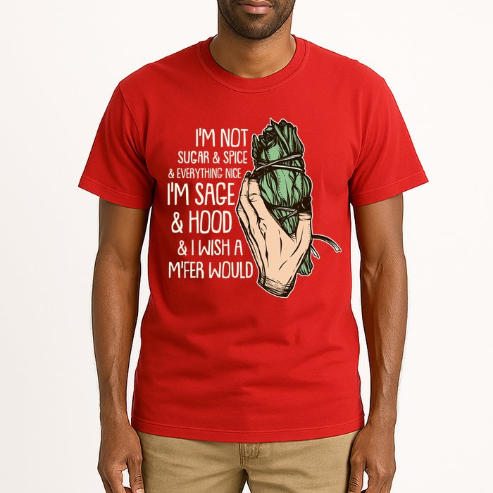 Funny I'm Sage And Hood And I Wish A M'Fer Would Tall T-Shirt