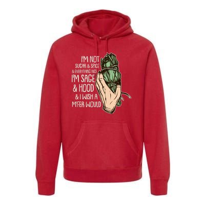 Funny I'm Sage And Hood And I Wish A M'Fer Would Premium Hoodie