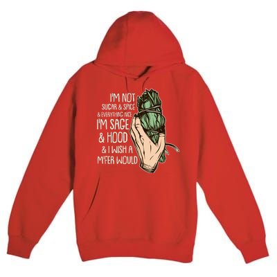 Funny I'm Sage And Hood And I Wish A M'Fer Would Premium Pullover Hoodie