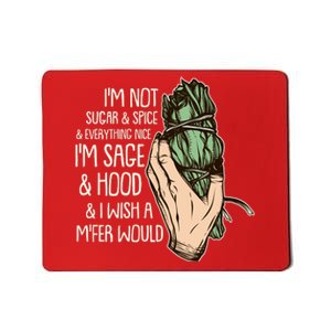 Funny I'm Sage And Hood And I Wish A M'Fer Would Mousepad