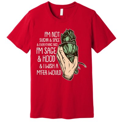 Funny I'm Sage And Hood And I Wish A M'Fer Would Premium T-Shirt