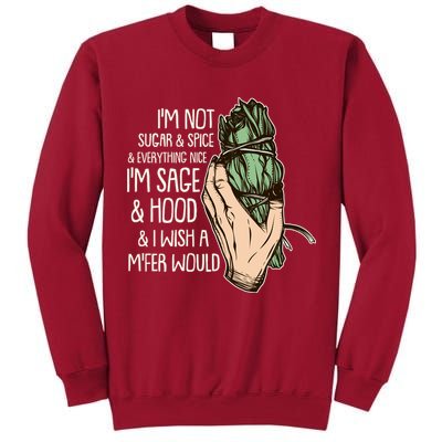 Funny I'm Sage And Hood And I Wish A M'Fer Would Tall Sweatshirt
