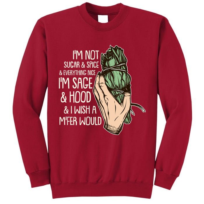 Funny I'm Sage And Hood And I Wish A M'Fer Would Tall Sweatshirt