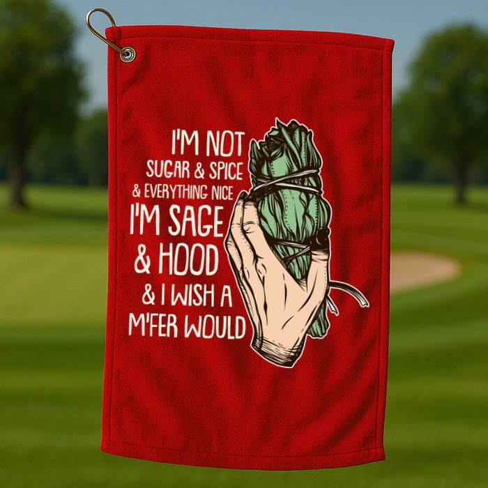 Funny I'm Sage And Hood And I Wish A M'Fer Would Golf Towel
