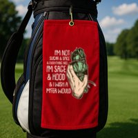 Funny I'm Sage And Hood And I Wish A M'Fer Would Golf Towel