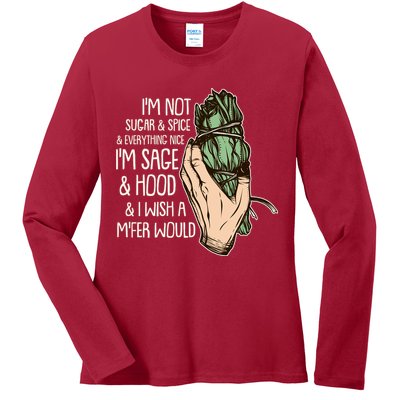 Funny I'm Sage And Hood And I Wish A M'Fer Would Ladies Long Sleeve Shirt