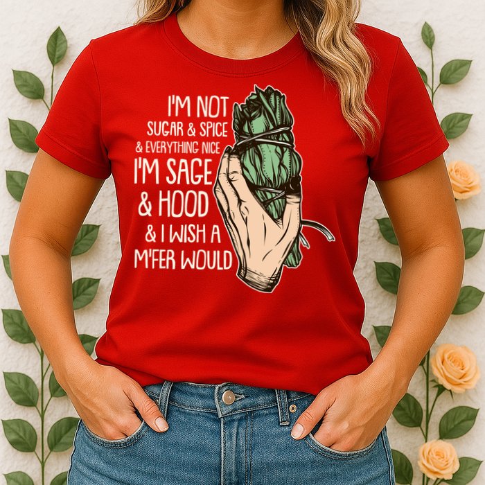 Funny I'm Sage And Hood And I Wish A M'Fer Would Womens T-Shirt