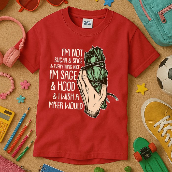 Funny I'm Sage And Hood And I Wish A M'Fer Would Kids T-Shirt