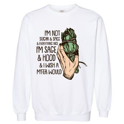 Funny I'm Sage And Hood And I Wish A M'Fer Would Garment-Dyed Sweatshirt