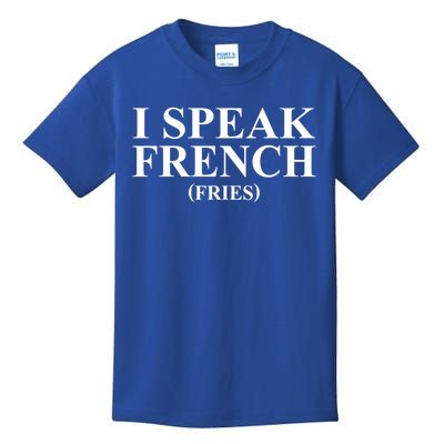 Funny I Speak French (Fries) Im Fluent In French Fries Gift Kids T-Shirt