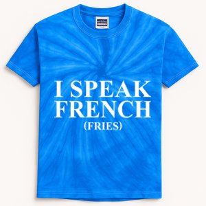 Funny I Speak French (Fries) Im Fluent In French Fries Gift Kids Tie-Dye T-Shirt