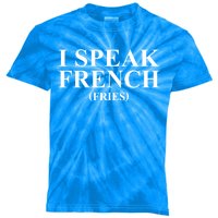 Funny I Speak French (Fries) Im Fluent In French Fries Gift Kids Tie-Dye T-Shirt