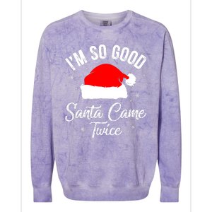 Funny Im So Good Santa Came Santa Hat Christmas Colorblast Crewneck Sweatshirt