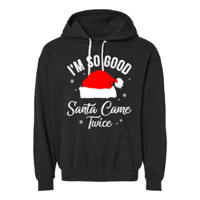 Funny Im So Good Santa Came Santa Hat Christmas Garment-Dyed Fleece Hoodie