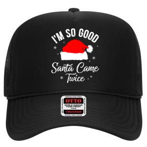 Funny Im So Good Santa Came Santa Hat Christmas High Crown Mesh Back Trucker Hat