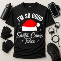 Funny Im So Good Santa Came Santa Hat Christmas Performance Shirt