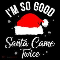 Funny Im So Good Santa Came Santa Hat Christmas Tall T-Shirt
