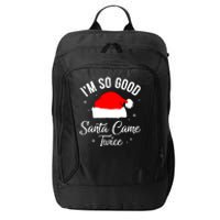 Funny Im So Good Santa Came Santa Hat Christmas City Backpack